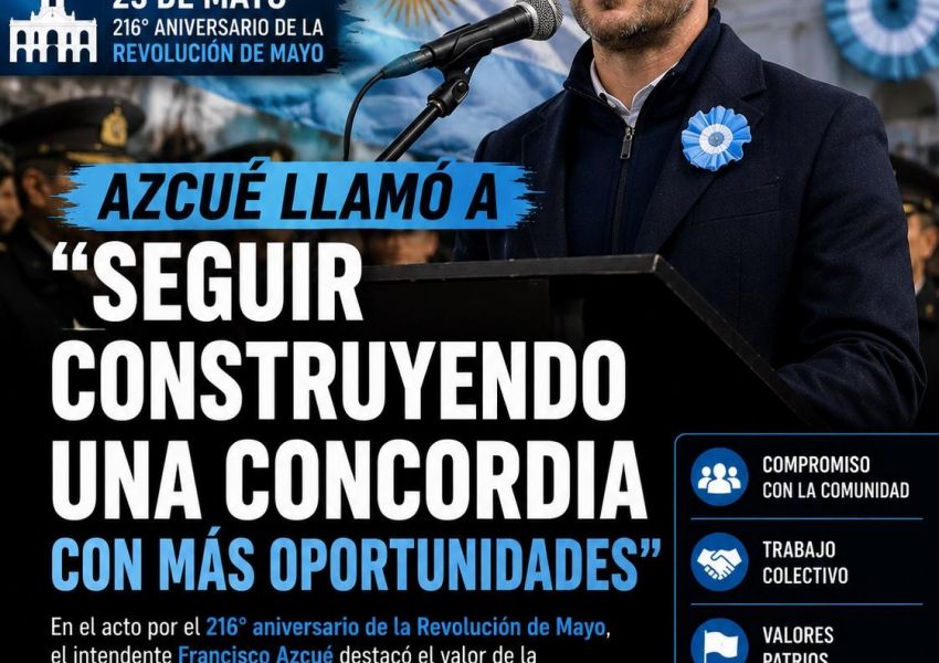 25 de Mayo: Azcué llamó a construir “una Concordia con más oportunidades”