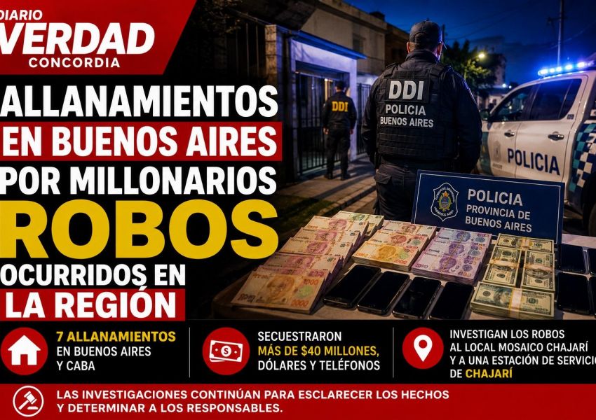 Allanamientos en Buenos Aires por millonarios robos en Chajarí: secuestraron más de $40 millones y dólares