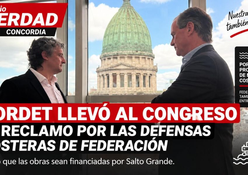 Bordet llevó al Congreso el reclamo por las defensas costeras de Federación y pidió fondos de Salto Grande