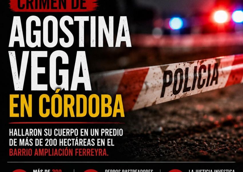 Conmoción en Córdoba: investigan el brutal crimen de Agostina Vega tras el hallazgo de su cuerpo