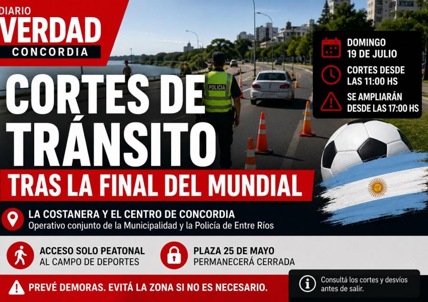 Habrá cortes de tránsito en Concordia por la final del Mundial: cuáles serán las calles afectadas