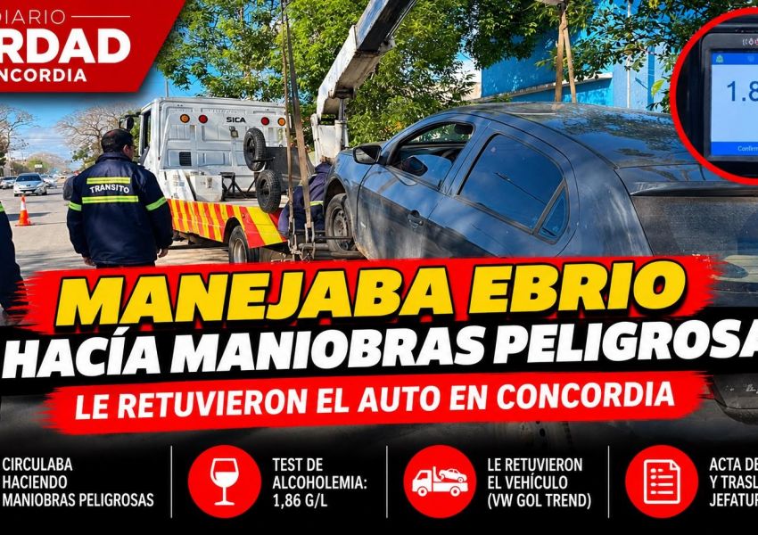 Manejaba con 1,86 de alcohol en sangre y hacía maniobras peligrosas: le retuvieron el auto en Concordia