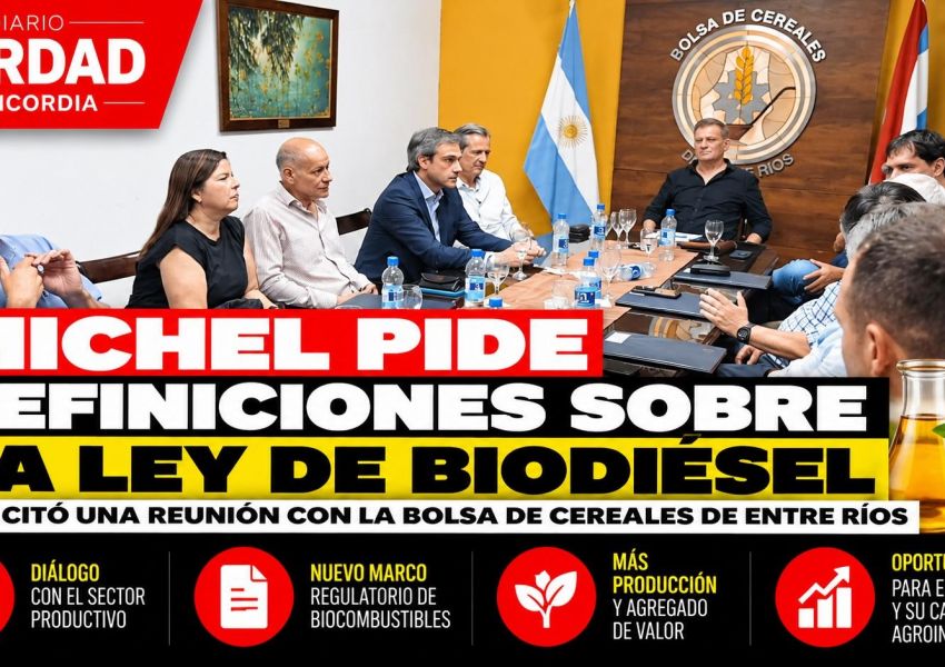 Michel pidió a la Bolsa de Cereales de Entre Ríos que fije su postura sobre la nueva ley de biodiésel