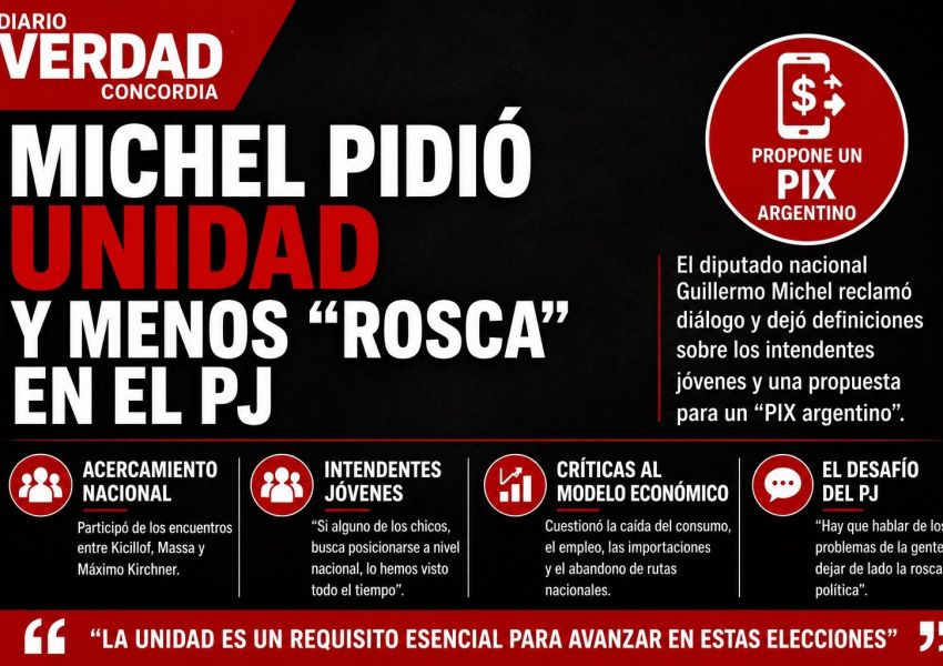 Michel pidió unidad en el PJ, habló de los intendentes jóvenes y propuso un “PIX argentino”