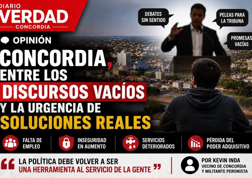 OPINIÓN: CONCORDIA, ENTRE LOS DISCURSOS VACÍOS Y LA URGENCIA DE SOLUCIONES REALES