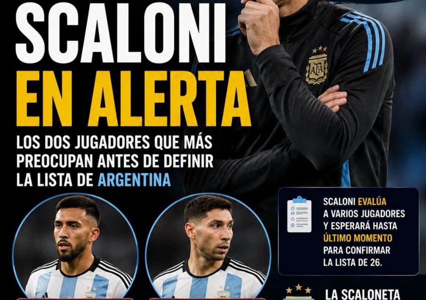 Scaloni espera hasta último momento: los dos jugadores que preocupan en la lista de Argentina para el Mundial