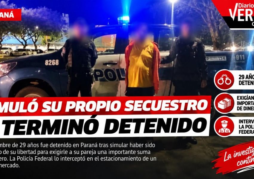 Simuló su propio secuestro y le exigió dinero a su pareja: lo detuvieron en Paraná