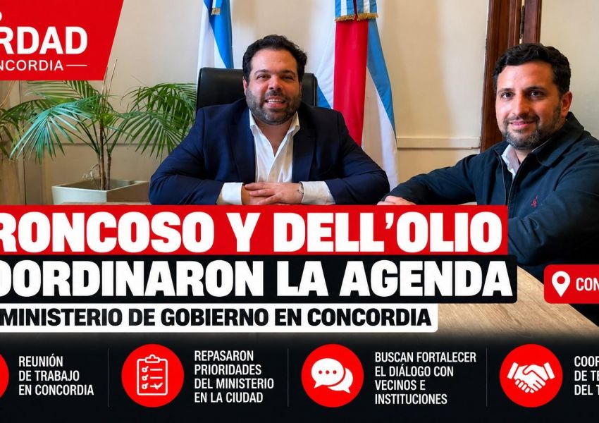 Troncoso y Dell'Olio coordinaron la agenda del Ministerio de Gobierno para Concordia